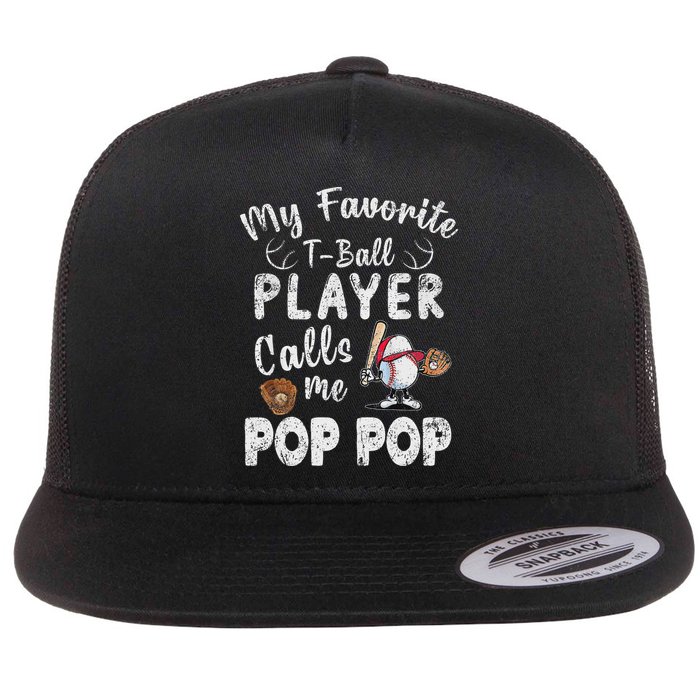My Favorite T Ball Player Calls Me Pop Pop Flatbill Hat