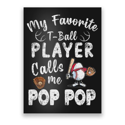 My Favorite T Ball Player Calls Me Pop Pop Poster