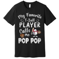 My Favorite T Ball Player Calls Me Pop Pop Premium T-Shirt
