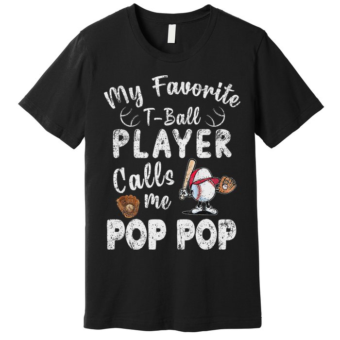 My Favorite T Ball Player Calls Me Pop Pop Premium T-Shirt