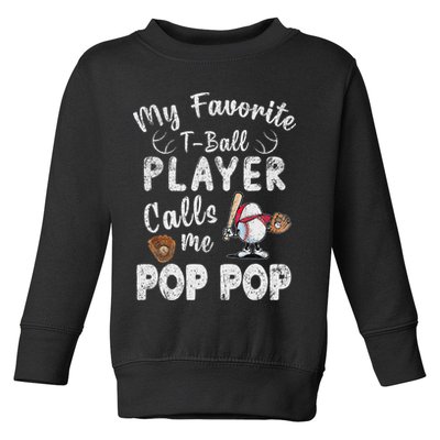 My Favorite T Ball Player Calls Me Pop Pop Toddler Sweatshirt