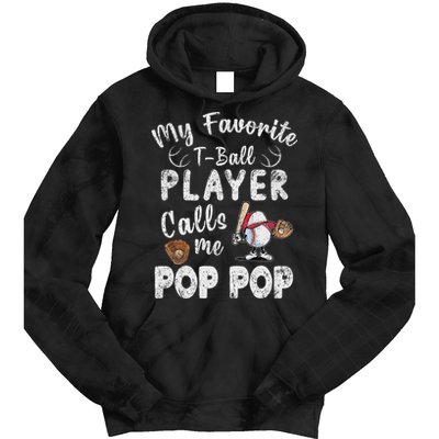 My Favorite T Ball Player Calls Me Pop Pop Tie Dye Hoodie