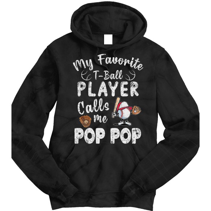 My Favorite T Ball Player Calls Me Pop Pop Tie Dye Hoodie