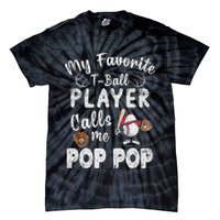 My Favorite T Ball Player Calls Me Pop Pop Tie-Dye T-Shirt