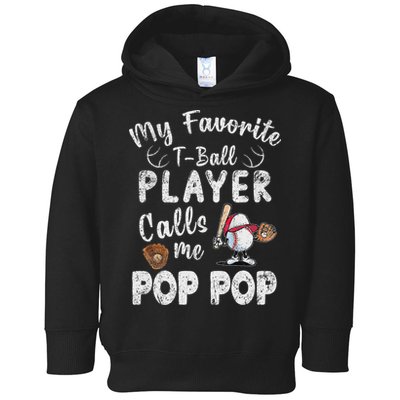 My Favorite T Ball Player Calls Me Pop Pop Toddler Hoodie