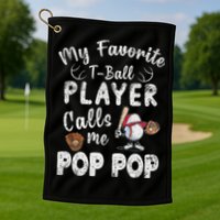 My Favorite T Ball Player Calls Me Pop Pop Golf Towel