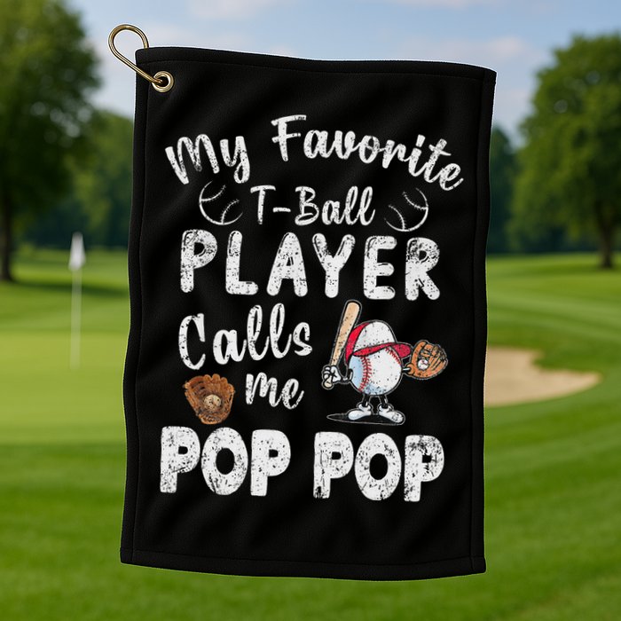 My Favorite T Ball Player Calls Me Pop Pop Golf Towel