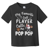 My Favorite T Ball Player Calls Me Pop Pop Toddler T-Shirt
