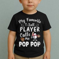 My Favorite T Ball Player Calls Me Pop Pop Toddler T-Shirt