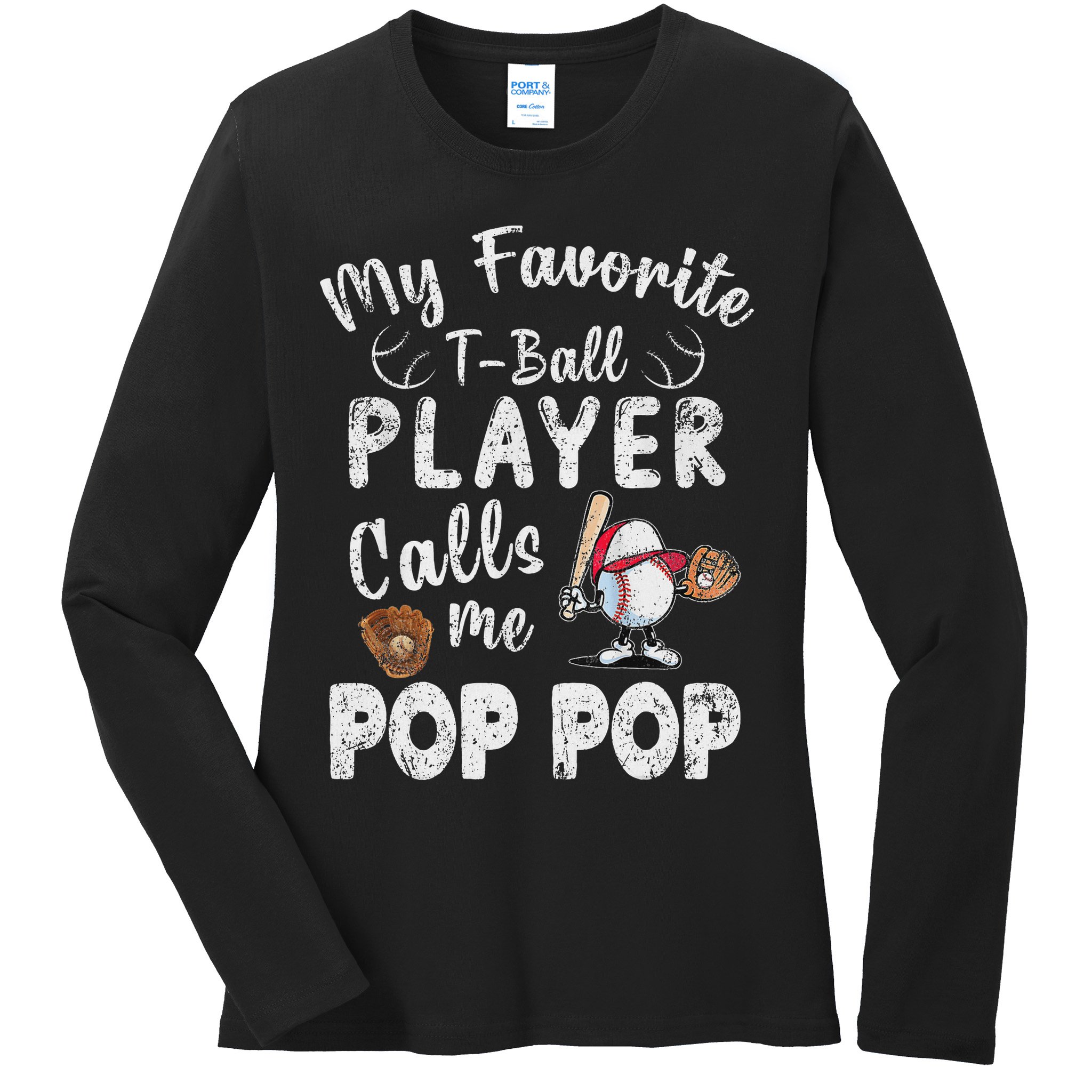 My Favorite T Ball Player Calls Me Pop Pop Ladies Long Sleeve Shirt