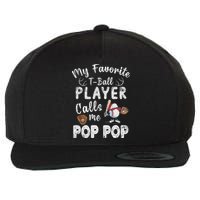 My Favorite T Ball Player Calls Me Pop Pop Wool Snapback Cap