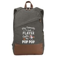 My Favorite T Ball Player Calls Me Pop Pop Cotton Canvas Backpack