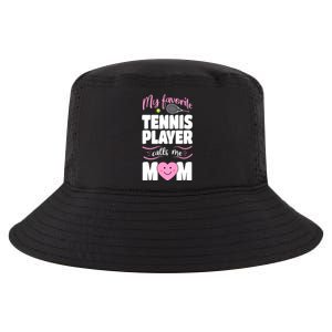 My Favorite Tennis Player Calls Me Mom Tennis Mom Gift Cool Comfort Performance Bucket Hat