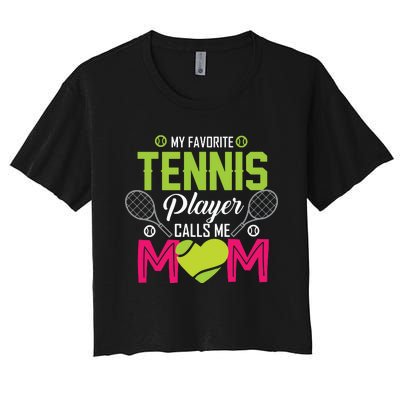 My Favorite Tennis Player Calls Me Mom Funny Gift Women's Crop Top Tee