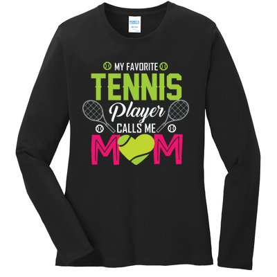 My Favorite Tennis Player Calls Me Mom Funny Gift Ladies Long Sleeve Shirt