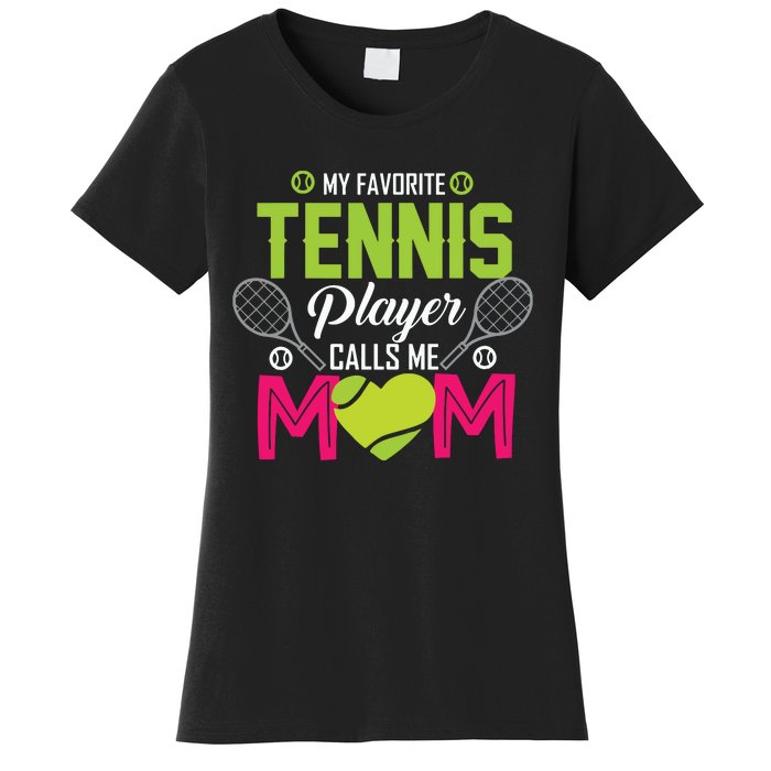 My Favorite Tennis Player Calls Me Mom Funny Gift Women's T-Shirt