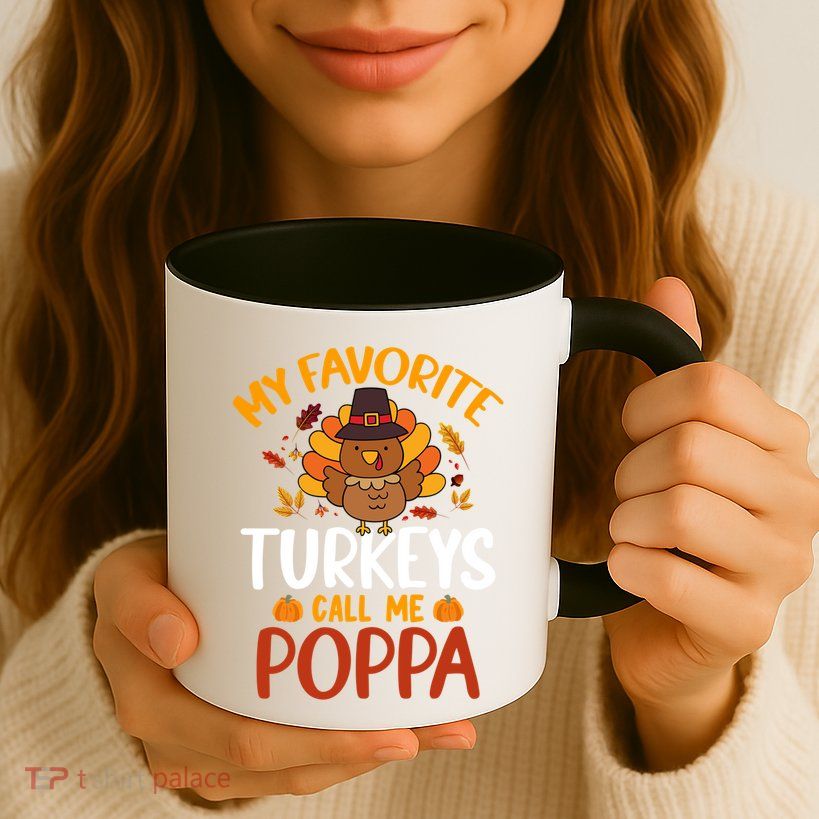 My Favorite Turkey Call Me Poppa Funny Thanksgiving Party Gift Mug