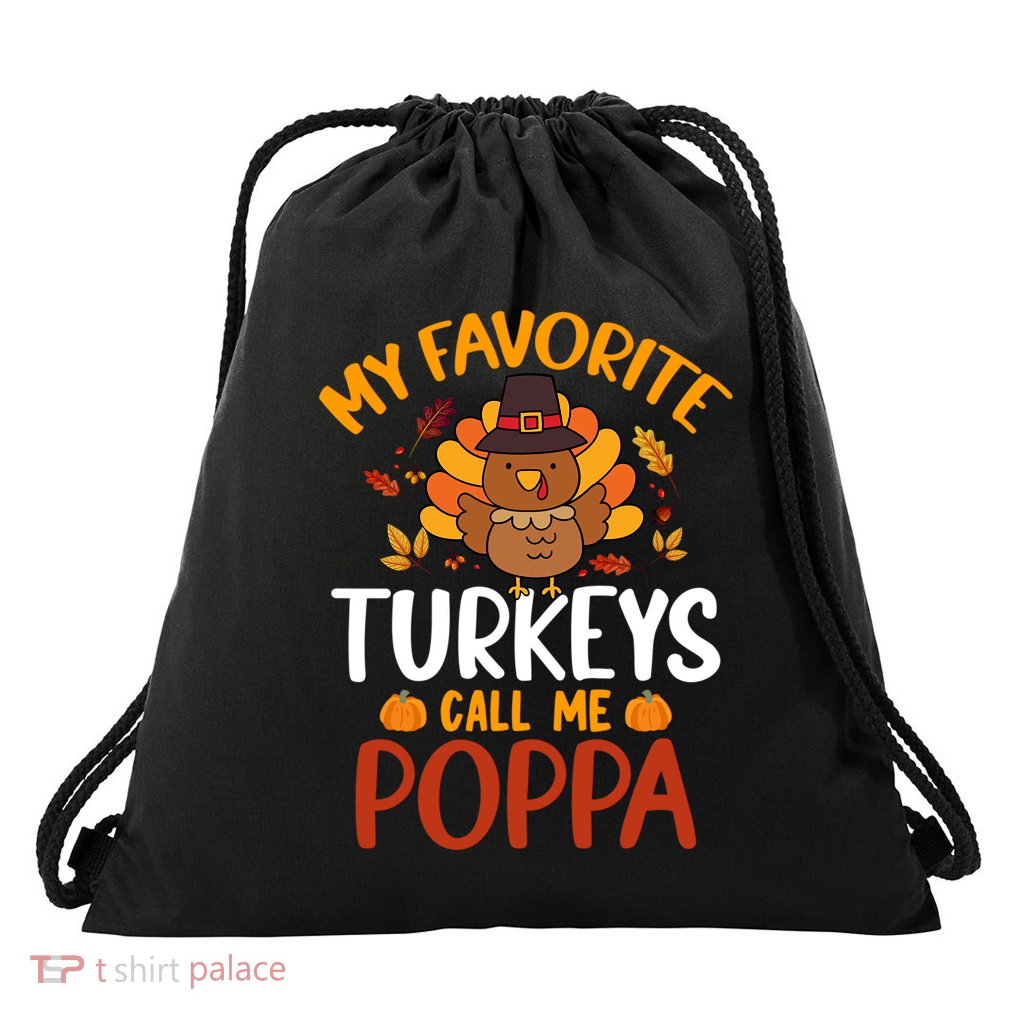 My Favorite Turkey Call Me Poppa Funny Thanksgiving Party Gift Drawstring Bag
