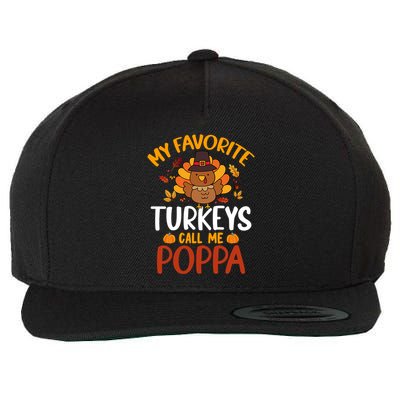 My Favorite Turkey Call Me Poppa Funny Thanksgiving Party Gift Wool Snapback Cap