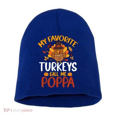 My Favorite Turkey Call Me Poppa Funny Thanksgiving Party Gift Short Acrylic Beanie