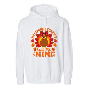 My Favorite Turkeys Call Me Mimi Funny Thanksgiving Garment-Dyed Fleece Hoodie