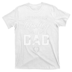 My Favorite Teacher Calls Me Dad Father's Day Gift T-Shirt