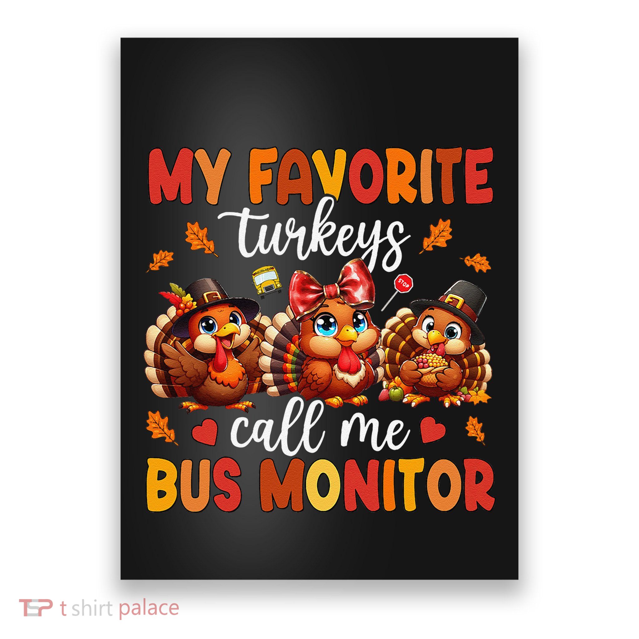 My Favorite Turkeys Call Me Bus Monitor Funny Thanksgiving Poster