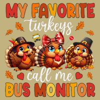 My Favorite Turkeys Call Me Bus Monitor Funny Thanksgiving T-Shirt