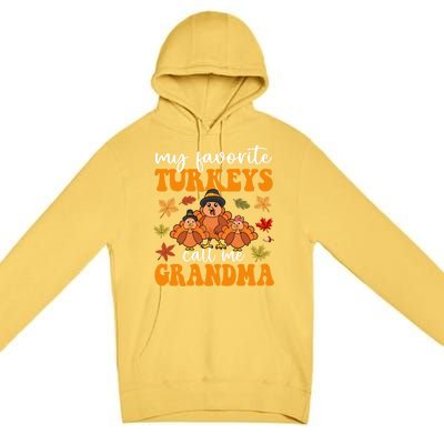 My Favorite Turkeys Call Me Grandma Family Thanksgiving Gift Premium Pullover Hoodie