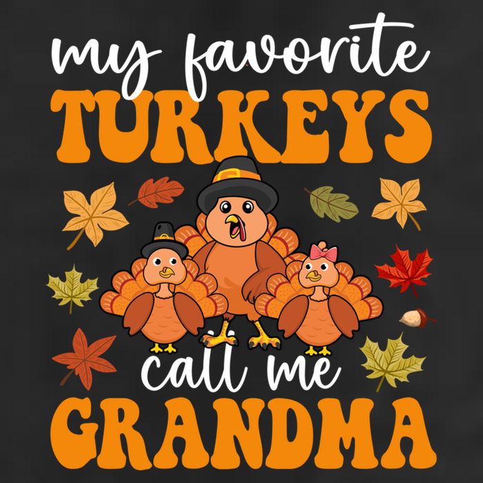 My Favorite Turkeys Call Me Grandma Family Thanksgiving Gift Cool Comfort Performance Bucket Hat