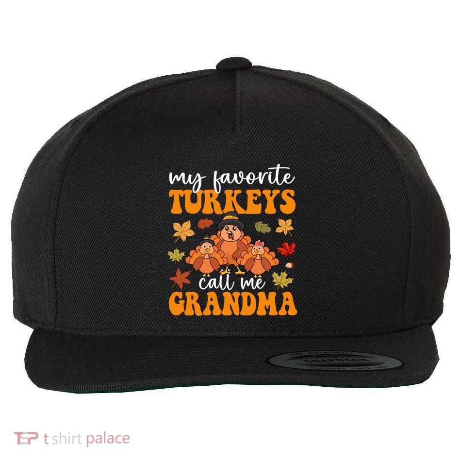 My Favorite Turkeys Call Me Grandma Family Thanksgiving Gift Wool Snapback Cap