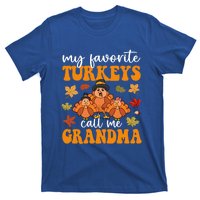 My Favorite Turkeys Call Me Grandma Family Thanksgiving Gift T-Shirt