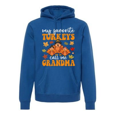 My Favorite Turkeys Call Me Grandma Family Thanksgiving Gift Premium Hoodie