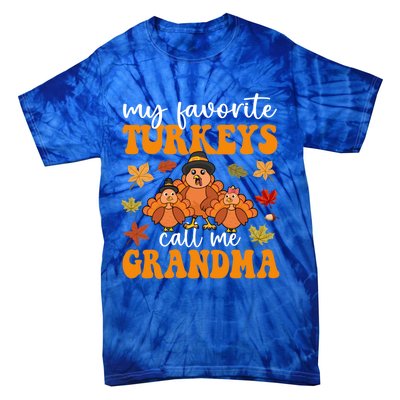 My Favorite Turkeys Call Me Grandma Family Thanksgiving Gift Tie-Dye T-Shirt