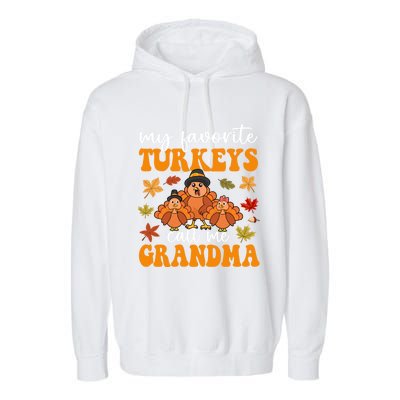 My Favorite Turkeys Call Me Grandma Family Thanksgiving Gift Garment-Dyed Fleece Hoodie