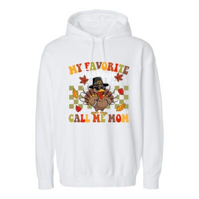 My Favorite Turkeys Call Me Mom Cute Family Thanksgiving Meaningful Gift Garment-Dyed Fleece Hoodie