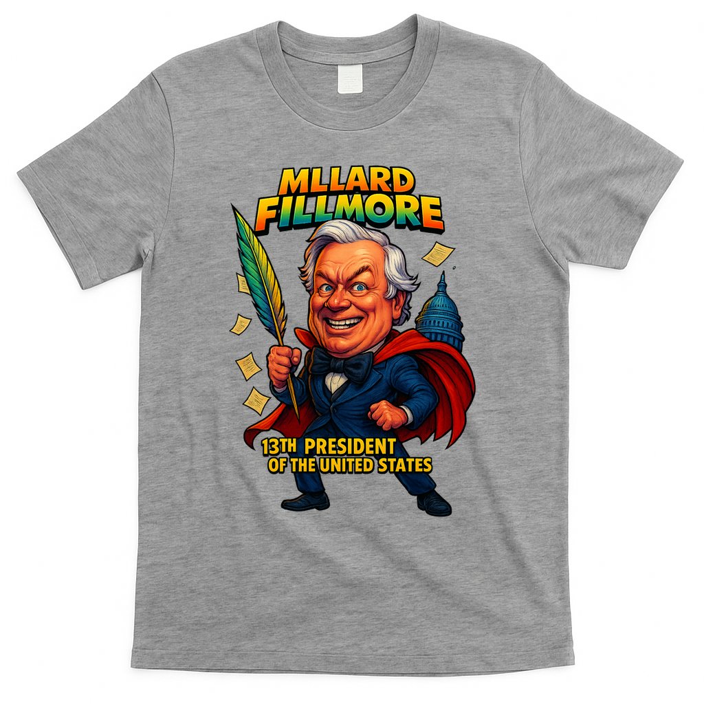 Millard Fillmore The Presidential Chronicles  T-Shirt