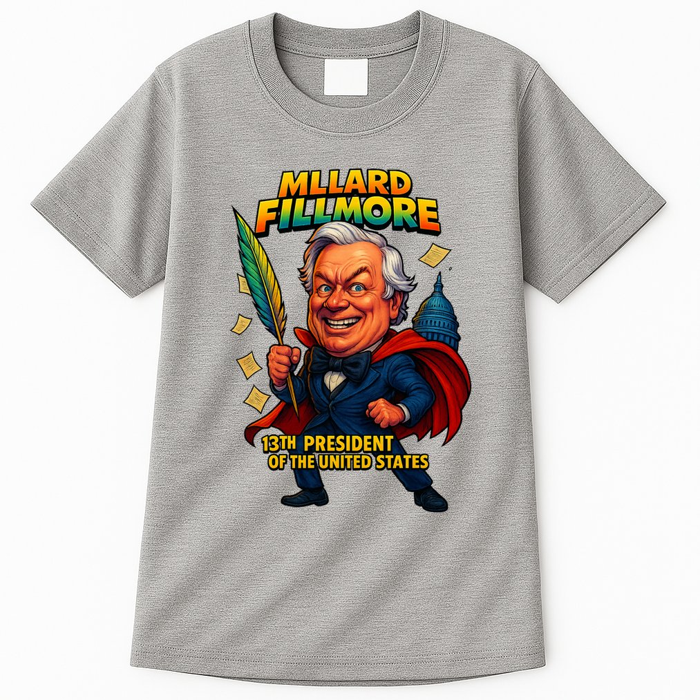 Millard Fillmore The Presidential Chronicles  Tall T-Shirt