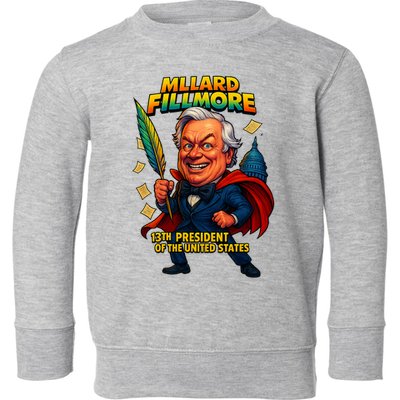 Millard Fillmore The Presidential Chronicles  Toddler Sweatshirt