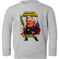 Millard Fillmore The Presidential Chronicles  Toddler Sweatshirt