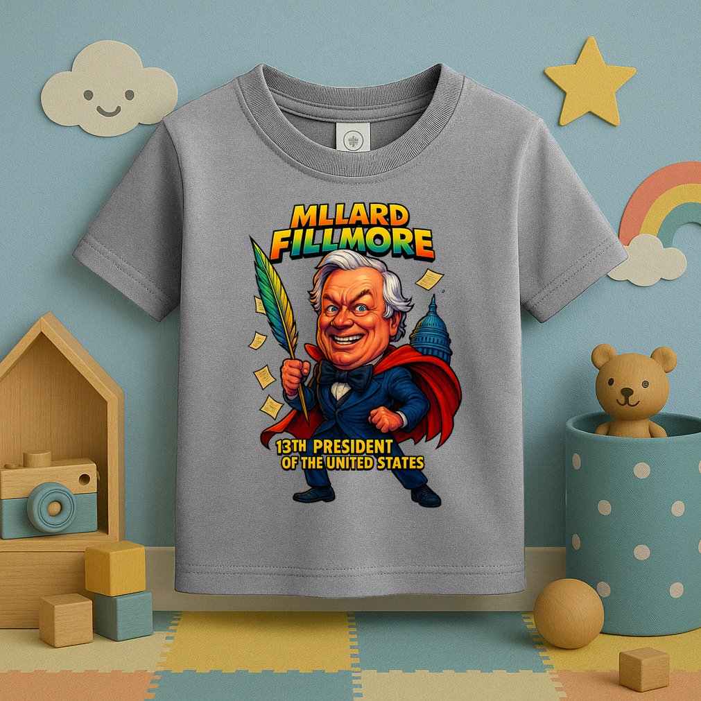 Millard Fillmore The Presidential Chronicles  Toddler T-Shirt