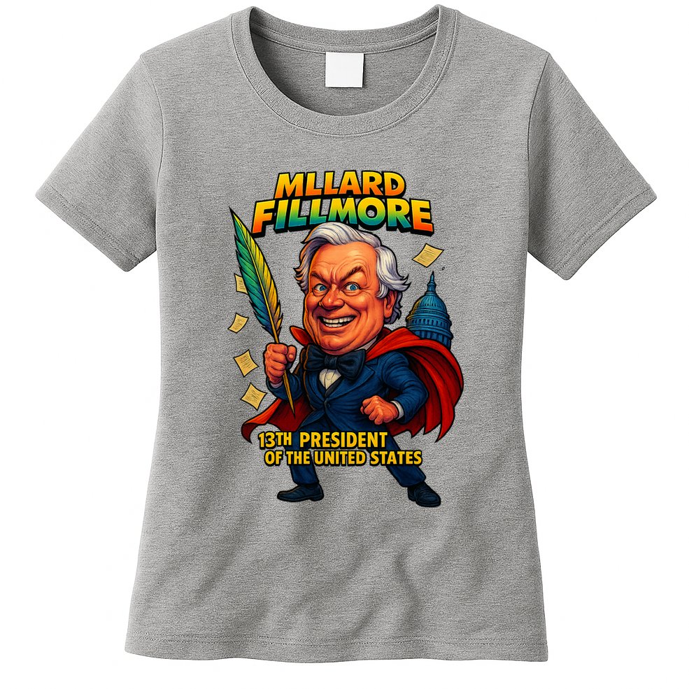 Millard Fillmore The Presidential Chronicles  Womens T-Shirt