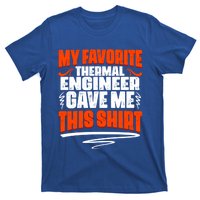 My Favorite Thermal Engineer Gave Me This Funny Gift T-Shirt