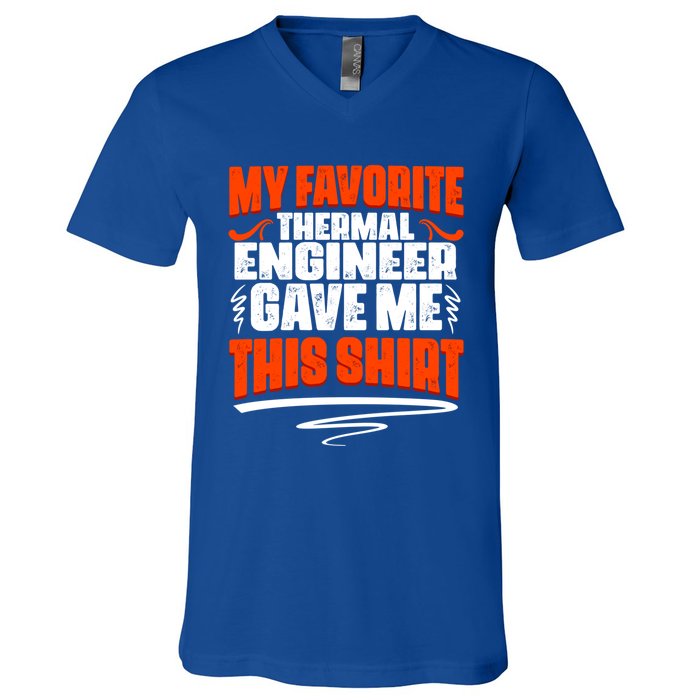 My Favorite Thermal Engineer Gave Me This Funny Gift V-Neck T-Shirt