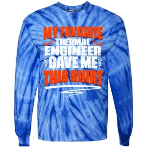 My Favorite Thermal Engineer Gave Me This Funny Gift Tie-Dye Long Sleeve Shirt