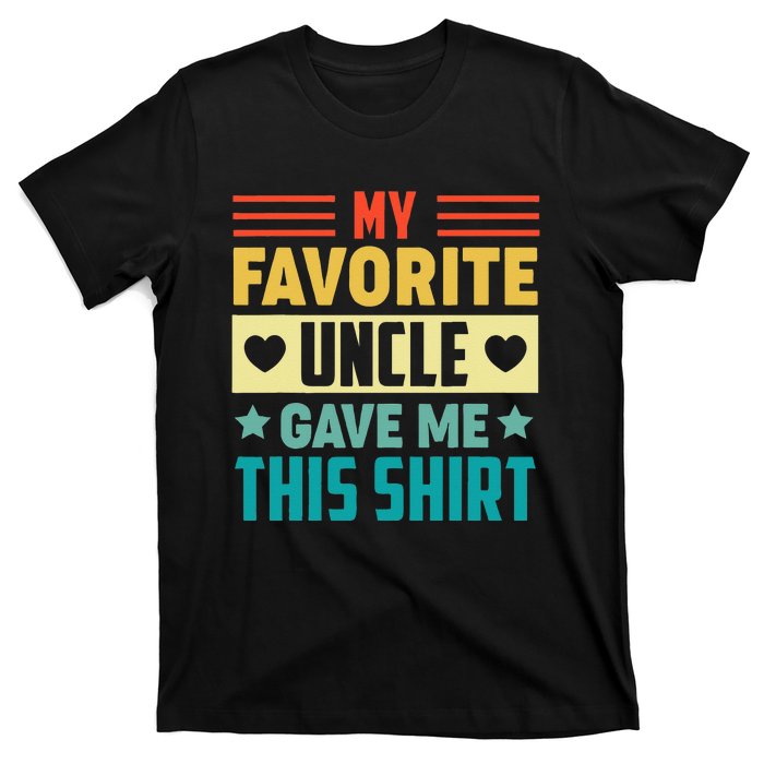 My Favorite Uncle Gave Me This for Nephew Niece T-Shirt