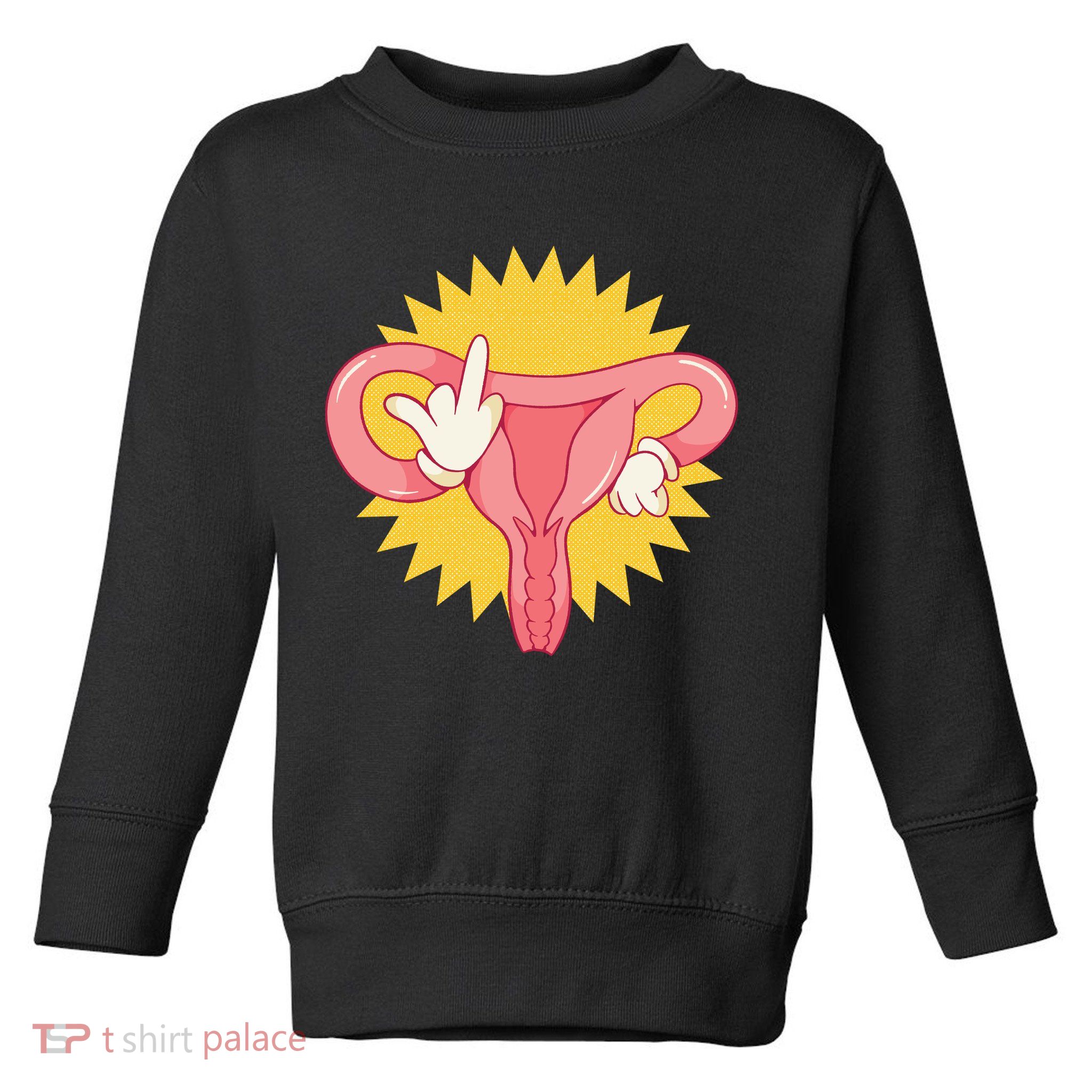 Middle Finger Uterus Toddler Sweatshirt