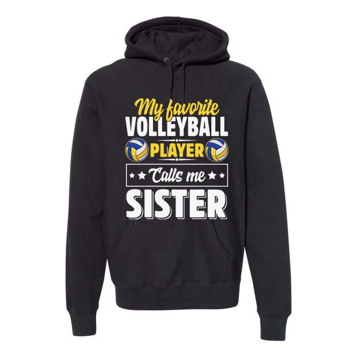 My Favorite Volleyball Player Calls Me Sister Mother's Day Premium Hoodie