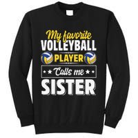 My Favorite Volleyball Player Calls Me Sister Mother's Day Tall Sweatshirt