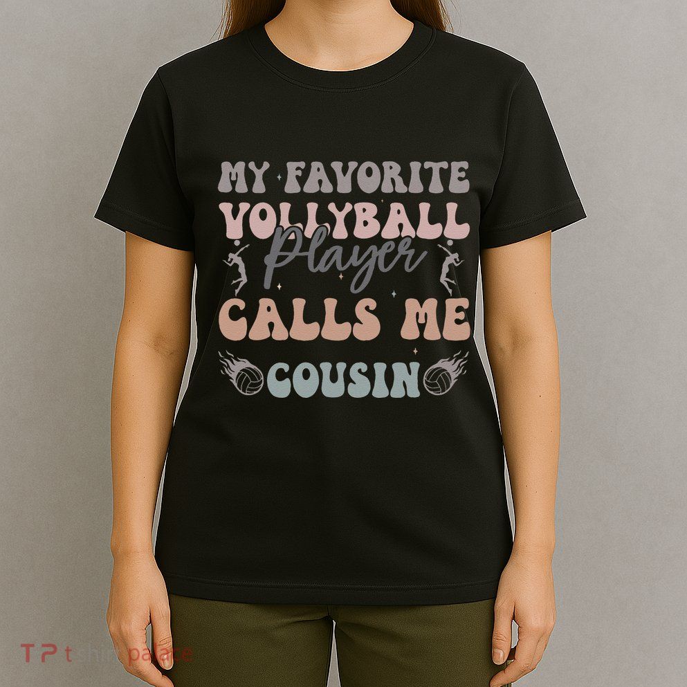 My Favorite Volleyball Player Calls Me Cousin Funny Cousins T-Shirt